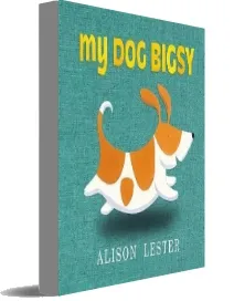 My dog Bigsy download free [PDF and Ebook] by Alison Lester year 2015