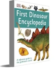 First Dinosaur Encyclopedia download free [PDF and Ebook] by Dk year 2016