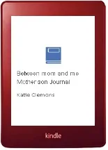 Between mom and me: Mother son Journal download free [PDF and Ebook] by Katie Clemons year 2016