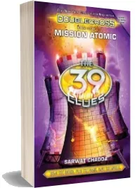 Mission Atomic (The 39 Clues: Doublecross Book 4) download free [PDF and Ebook] by Sarwat Chadda year 2016