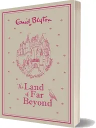 The Land of far Beyond: Enid Blyton'S Retelling of the Pilgrim'S Progress download free [PDF and Ebook] by Enid Blyton year 2016