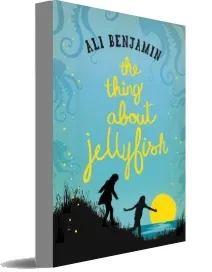 The Thing About Jellyfish download free [PDF and Ebook] by Ali Benjamin year 2016