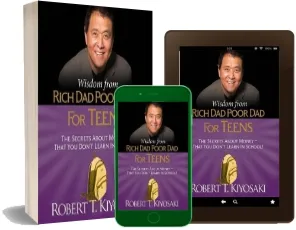 Wisdom From Rich Dad, Poor dad for Teens: The Secrets About Money-That you Don'T Learn in School! download free [PDF and Ebook] by Robert Kiyosaki year 2016