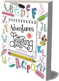 Adventures in Lettering: 40 Exercises & Projects to Master Your Hand-Lettering Skills download free [PDF and Ebook] by Dawn Nicole Warnaar year 2016