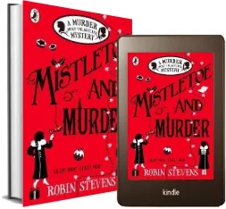 Mistletoe and Murder: A Murder Most Unladylike Mystery download free [PDF and Ebook] by Robin Stevens year 2016
