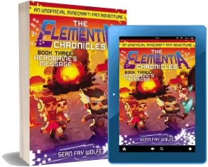 The Elementia Chronicles #3: Herobrine'S Message: An Unofficial Minecraft-Fan Adventure download free [PDF and Ebook] by Sean Fay Wolfe year 2016