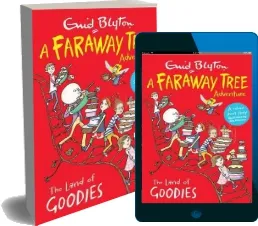 The Land of Goodies: A Faraway Tree Adventure download free [PDF and Ebook] by Enid Blyton year 2016