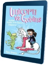 Unicorn vs. Goblins (Phoebe and her Unicorn Series Book 3): Another Phoebe and her Unicorn Adventure download free [PDF and Ebook] by Dana Simpson year 2016