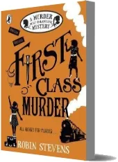 First Class Murder: A Murder Most Unladylike Mystery download free [PDF and Ebook] by Robin Stevens year 2016