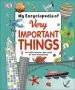 PDF My Encyclopedia of Very Important Things: For Little Learners who Want to Know Everything by Dk