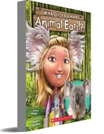 What if you had Animal Ears? download free [PDF and Ebook] by Sandra Markle year 2016
