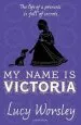 PDF My Name is Victoria by Lucy Worsley