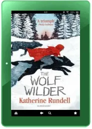 The Wolf Wilder download free [PDF and Ebook] by Katherine Rundell year 2016