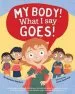 PDF My Body! What i say Goes!: Teach Children Body Safety, Safe/Unsafe Touch, Private Parts, Secrets/Surprises, Consent, Respect by Jayneen Sanders