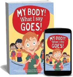 My Body! What i say Goes!: Teach Children Body Safety, Safe/Unsafe Touch, Private Parts, Secrets/Surprises, Consent, Respect download free [PDF and Ebook] by Jayneen Sanders year 2016