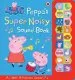 PDF Peppa Pig: Peppa'S Super Noisy Sound Book by Ladybird