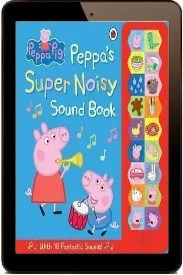 Peppa Pig: Peppa'S Super Noisy Sound Book download free [PDF and Ebook] by Ladybird year 2016