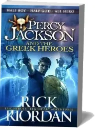 Percy Jackson and the Greek Heroes download free [PDF and Ebook] by Rick Riordan year 2016