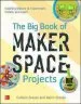 PDF The big Book of Makerspace Projects: Inspiring Makers to Experiment, Create, and Learn by Colleen Graves