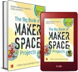 The big Book of Makerspace Projects: Inspiring Makers to Experiment, Create, and Learn download free [PDF and Ebook] by Colleen Graves year 2016