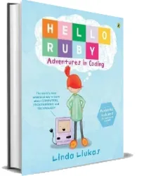 Hello Ruby: Adventures in Coding download free [PDF and Ebook] by Linda Liukas year 2016