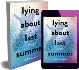 Lying About Last Summer download free [PDF and Ebook] by Sue Wallman year 2016