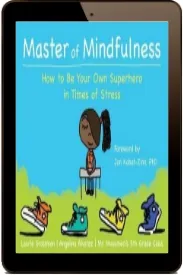 Master of Mindfulness: How to be Your own Superhero in Times of Stress download free [PDF and Ebook] by Laurie Grossman year 2016