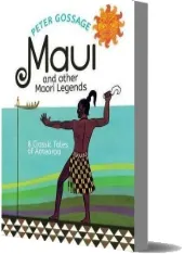 Maui and Other Maori Legends: 8 Classic Tales of Aotearoa download free [PDF and Ebook] by Peter Gossage year 2016