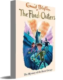 The Find-Outers: The Mystery of the Burnt Cottage: Book 1 download free [PDF and Ebook] by Enid Blyton year 2016