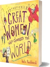 Fantastically Great Women who Changed the World download free [PDF and Ebook] by Kate Pankhurst year 2016