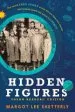 PDF Hidden Figures, Young Readers' Edition: The Untold True Story of Four African American Women who Helped Launch our Nation Into Space by Margot Lee Shetterly