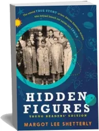 Hidden Figures, Young Readers' Edition: The Untold True Story of Four African American Women who Helped Launch our Nation Into Space download free [PDF and Ebook] by Margot Lee Shetterly year 2016