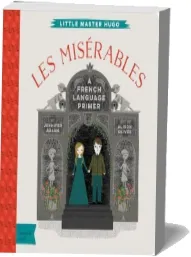 Les Miserables: A French Language Primer download free [PDF and Ebook] by Jennifer Adams year 2016