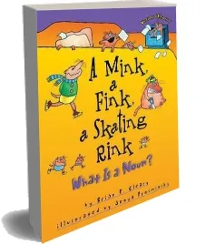 A Mink a Fink a Skating Rink - What is a Noun? Words are Categorical download free [PDF and Ebook] by Brian Cleary year 2016