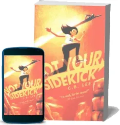 Not Your Sidekick download free [PDF and Ebook] by C B Lee year 2016