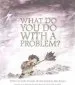 PDF What do you do With a Problem? by Kobi Yamada