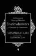 PDF An Illustrated History of Notable Shadowhunters and Denizens of Downworld by Cassandra Clare