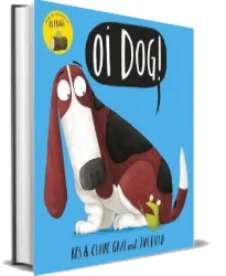 Oi dog! download free [PDF and Ebook] by Kes Gray year 2016