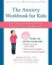 PDF The Anxiety Workbook for Kids: Take Charge of Fears and Worries Using the Gift of Imagination by Crystal Clarke
