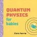 PDF Quantum Physics for Babies by Chris Ferrie