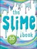 PDF The Slime Book: All you Need to Know to Make the Perfect Slime by Dk