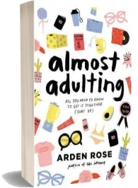 Almost Adulting: All you Need to Know to get it Together (Sort of) download free [PDF and Ebook] by Arden Rose year 2017