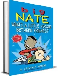 Big Nate: What'S a Little Noogie Between Friends? download free [PDF and Ebook] by Lincoln Peirce year 2017
