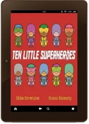 Ten Little Superheroes download free [PDF and Ebook] by Mike Brownlow year 2017