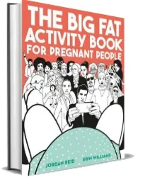 The big fat Activity Book for Pregnant People download free [PDF and Ebook] by Jordan Reid year 2017