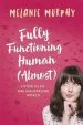 PDF Fully Functioning Human (Almost): Living in an Online/Offline World by Melanie Murphy