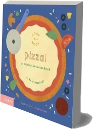 Pizza!: An Interactive Recipe Book download free [PDF and Ebook] by Lotta Nieminen year 2017