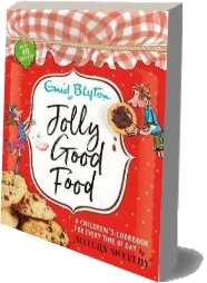 Jolly Good Food: A Children'S Cookbook Inspired by the Stories of Enid Blyton download free [PDF and Ebook] by Enid Blyton year 2017
