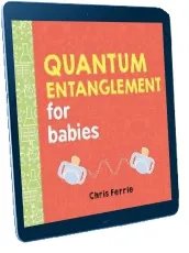 Quantum Entanglement for Babies download free [PDF and Ebook] by Chris Ferrie year 2017