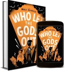 Who let the Gods out? download free [PDF and Ebook] by Maz Evans year 2017